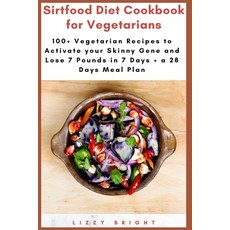 Sirtfood Diet Cookbook for Vegetarians: 100+ Vegetarian Recipes to Activate your Skinny Gene and Los... 平裝版, Independently Published, 英文