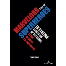 (英文圖書) Marvelous Rise of Superheroes in Cinema: Evolution of the Genre from Sequels to Universes 平裝版, Peter Lang Gmbh, Internatio..., 英文