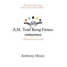 (英文圖書) A.M. Total Being Fitness: Creating Balance 平裝版, Atkins & Greenspan Publishing, 英文
