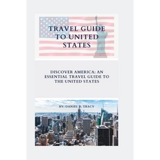 (英文圖書) Travel Guide to United States: Discover America: An Essential Travel Guide To The United States 平裝版, Independently Published, 英文