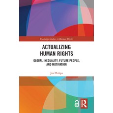 Actualizing Human Rights: Global Inequality Future People and Motivation 精裝版, Routledge, 英文