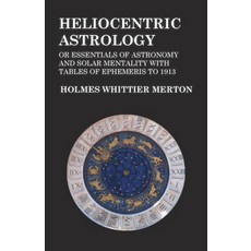 (英文圖書) Heliocentric Astrology or Essentials of Astronomy and Solar Mentality with Tables of Ephemeri... 平裝版, White Press, 英文
