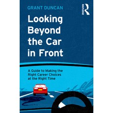 (英文圖書) Looking Beyond the Car in Front: A Guide to Making the Right Career Choices at the Right Time 平裝版, Routledge, 英文