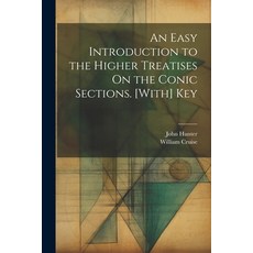 (英文圖書) An Easy Introduction to the Higher Treatises On the Conic Sections. [With] Key 平裝版, Legare Street Press, 英文