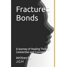 (英文圖書) Fractured Bonds: A Journey of Healing Through Connection and Courage 平裝版, Independently Published, 英文