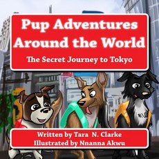 (英文圖書)Pup Adventures Around the World: The Secret Journey to Tokyo 平裝版, Createspace Independent Pub..., 英文