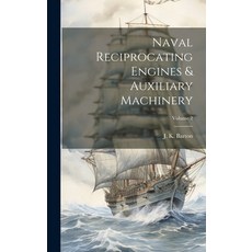 (英文圖書) Naval Reciprocating Engines & Auxiliary Machinery; Volume 2 精裝版, Legare Street Press, 英文