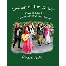 (英文圖書) Leader of the Dance: How to Lead the Dances of Universal Peace 平裝版, Dede Callichy, 英文