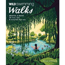 (英文圖書) Wild Swimming Walks Bristol & Bath: 28 River Lake and Waterfall Days Out in So... 平裝版, Wild Things Publishing, 英文