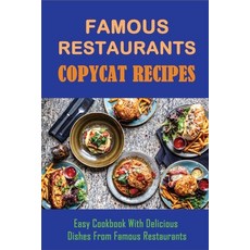 (英文圖書) Famous Restaurants Copycat Recipes: Easy Cookbook With Delicious Dishes From Famous Restauran... 平裝版, Independently Published, 英文