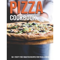 (英文圖書) Pizza Cookbook: 50+ Feisty Fire-Roasted Recipes For Pizza & More 平裝版, Independently Published, 英文