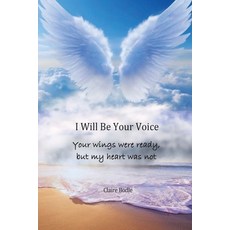 (英文圖書) I Will Be Your Voice: Your Wings Were Ready But My Heart Was Not 平裝版, Soul Essence International ..., 英文