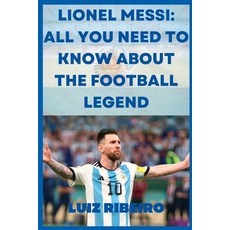 (英文圖書) Lionel Messi: All yo need to know about the football legend 平裝版, Independently Published, 英文