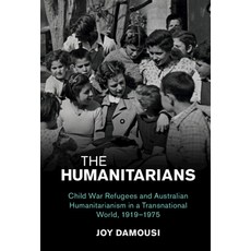 (英文圖書) The Humanitarians: Child War Refugees and Australian Humanitarianism in a Trans... 平裝版, Cambridge University Press, English