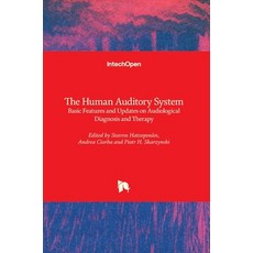 (英文圖書) The Human Auditory System: Basic Features and Updates on Audiological Diagnosis and Therapy 精裝版, Intechopen, 英文