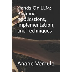(英文圖書) Hands-On LLM: Building Applications Implementation and Techniques 平裝版, Independently Published, 英文