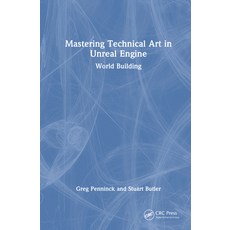 (英文圖書) Mastering Technical Art in Unreal Engine: World Building 精裝版, CRC Press, 英文