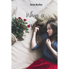 (英文圖書) Where is my love 平裝版, Sean Bailey, 英文