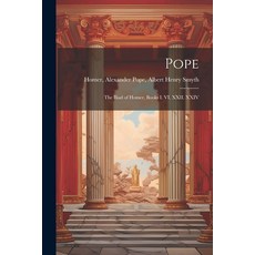 (英文圖書) Pope; the Iliad of Homer Books I. VI. XXII. XXIV 平裝版, Legare Street Press, 英文