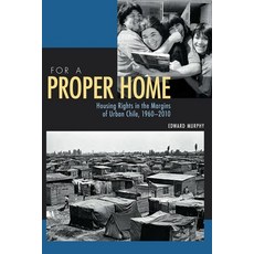 For a Proper Home: Housing Rights in the Margins of Urban Chile 1960-2010 平裝版, University of Pittsburgh Press, 英文