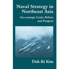 (英文圖書) Naval Strategy in Northeast Asia: Geo-Strategic Goals Policies and Prospects 精裝版, Routledge, 英文
