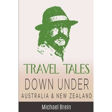 (英文圖書) Travel Tales: Down Under Australia & New Zealand 平裝版, Michael Brein, 英文