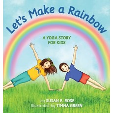 Let's Make a Rainbow: A Yoga Story for Kids 精裝版, Susan Rose Yoga, 英文
