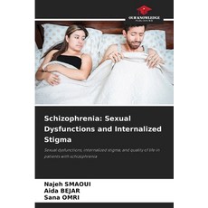 (英文圖書) Schizophrenia: Sexual Dysfunctions and Internalized Stigma 平裝版, Our Knowledge Publishing, 英文