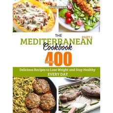 The Mediterranean Cookbook: Over 400 Delicious Recipes to Lose Weight and Stay Healthy Every Day (Pa... 平裝版, Independently Published, 英文