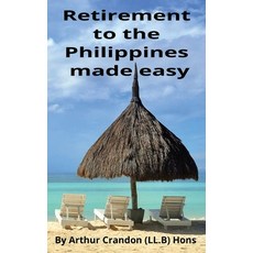 (英文圖書) Retirement to the Philippines made easy: A Foreigner guide to peaceful living 平裝版, Independently Published, 英文