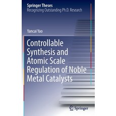 (英文圖書) Controllable Synthesis and Atomic Scale Regulation of Noble Metal Catalysts 精裝版, Springer, 英文