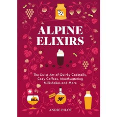 (英文圖書) Alpine Elixirs: Plus Cozy Coffees Milkshakes and Mulled Wines Inspired by the Alps 精裝版, Bergli, 英文