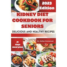 (英文圖書) Kidney Diet cookbook for Seniors: Delicious and Nutritious Recipes for Health 平裝版, Independently Published, 英文