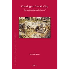 (英文圖書) Creating an Islamic City: Beirut Jihad and the Sacred 精裝版, Brill, 英文