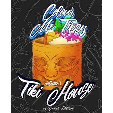 Colour me Tipsy: Vol 1 TIKI: An adult's colour-in cocktail recipe book 平裝版, Independently Published, 英文