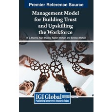 (英文圖書) Management Model for Building Trust and Upskilling the Workforce 精裝版, IGI Global, 英文