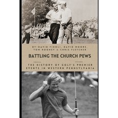 (英文圖書) Battling the Church Pews: The History of Golf's Premier Events in Western Penns... 平裝版, Independently Published, 英文