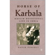 Horse of Karbala: Muslim Devotional Life in India 平裝版, Palgrave MacMillan, 英文