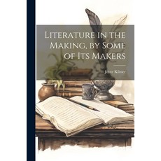 (英文圖書) Literature in the Making by Some of Its Makers 平裝版, Legare Street Press, 英文