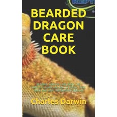Bearded Dragon Care Book: Bearded Dragon Care Book: The Complete Guide on How to Breed Feed Raise ... 平裝版, Independently Published, 英文