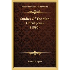 (英文圖書) Studies Of The Man Christ Jesus (1896) 平裝版, Kessinger Publishing, 英文