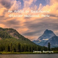 (英文圖書) An Artist in Residence: Glacier National Park 平裝版, Independently Published, 英文
