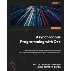 (英文圖書) Asynchronous Programming with C++: Build blazing-fast software with multithread... 平裝版, Packt Publishing, 英文