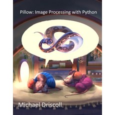 Pillow: Image Processing with Python 平裝版, Independently Published, 英文