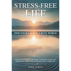 (英文圖書) Stress-Free for Life: Find Your Calm in a Busy World: Escape the Cycle of Stres... 平裝版, Independently Published, 英文