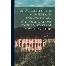 (英文圖書) An Account of the Manners and Customs of Italy With Observations on the Mistakes of Some Trav... 平裝版, Legare Street Press, 英文