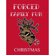 Forced Family Fun Christmas: Merry Christmas Journal And Sketchbook To Write In Funny Holiday Jokes ... 平裝版, Infinityou, 英文