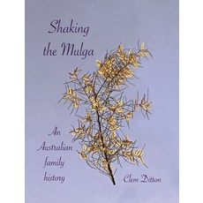 Shaking the Mulga: An Australian family history 精裝版, Clem Ditton, 英文