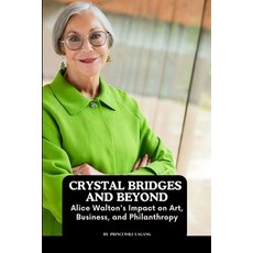 (英文圖書) Crystal Bridges and Beyond: Alice Walton's Impact on Art Business and Philanthropy 平裝版, Non-Fiction Business and En..., 英文