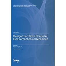 (英文圖書) Designs and Drive Control of Electromechanical Machines 精裝版, Mdpi AG, 英文
